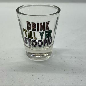 Kalan “Drink Til Yer Stoopid” Colorful Humorous Shot Glass